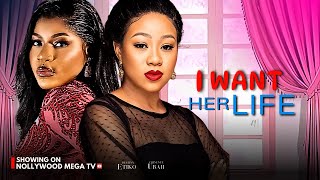 I WANT HER LIFE  Starring Destiny Etiko amp Chinenye Ubah [upl. by Ecinreb]