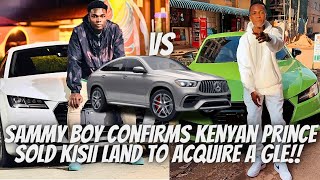 Sammy Boy Exclusively Affirms Kenyan Prince Sold Kisii Land To Buy A Mercedes GLE  AUDI TT [upl. by Airdnas321]