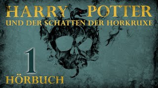 quotHarry Potter und der Schatten der Horkruxequot  HÖRBUCH  Kapitel 1  Fanfiction [upl. by Emmalee]