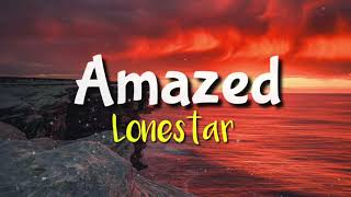 Amazed  Lonestar lyric video [upl. by Nolrak]