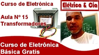 Transformadores Trafo Como Funcionam Curso Eletrônica 15 [upl. by Deirdre]