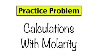 Practice Problem Molarity Calculations [upl. by Ssyla623]