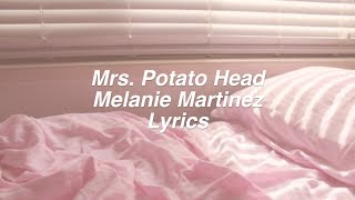 Mrs Potato Head  Melanie Martinez Lyrics [upl. by Delano]