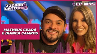 MATHEUS CEARÁ E BIANCA CAMPOS TICARACATICAST  EP 195 [upl. by Valle853]