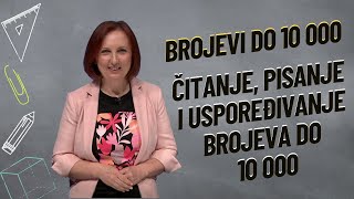 BROJEVI DO 10 000  ČITANJE PISANJE I USPOREĐIVANJE BROJEVA DO 10 000 [upl. by Adnert]