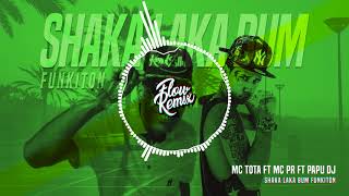 SHAKALAKA BUM FUNKITON ⚡ MC Tota ft MC PR y Papu DJ [upl. by Ellenrad]