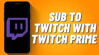 How to Sub to Twitch With Twitch Prime 2023 [upl. by Ekim40]