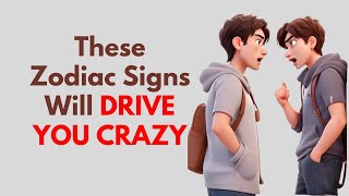 3 Zodiac Signs That Drive You Crazy [upl. by Ahtoelc]