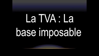 La TVA  La base imposable [upl. by Solracesoj]