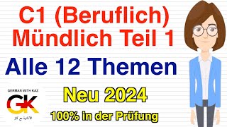 C1 Beruf Mündlich Prüfung Teil 1  alle 12 Themen   neu 2024  100 in der Prüfung [upl. by Brodench]