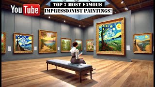 🎨✨Top 7 Most Famous Impressionist Paintings ✨🎨 [upl. by Beckett870]