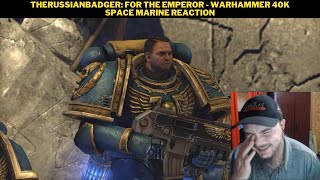 TheRussianBadger For The Emperor  Warhammer 40K Space Marine Reaction [upl. by Dagny529]