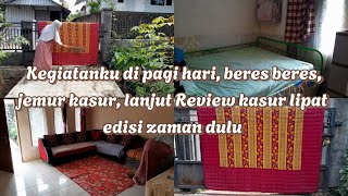 KEGIATAN IRT DI PAGI HARI  BERES BERES JEMUR KASUR LANJUT REVIEW KASUR LIPAT EDISI JAMAN DULU [upl. by Bates]