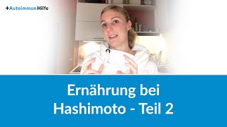 Ernährung bei Hashimoto  Teil 2 [upl. by Brade]