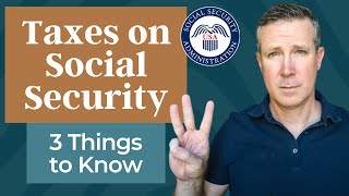 Taxes on Social Security Income 3 Things to Know [upl. by Erodoeht]