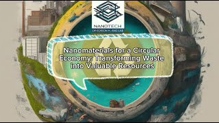 Nanomaterials for a Circular Economy Transforming Waste into Valuable Resources Dr Edison H Ang [upl. by Shelby]