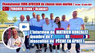 ðŸ¥‡ðŸ¤¿ðŸŸ CHAMPIONNAT EUROAFRICAIN DE CHASSE SM 2024  INTERVIEW de Mathieu GONZALEZ EQUIPE DE FRANCE [upl. by Yemrots]