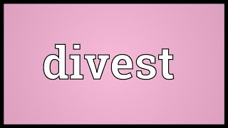 Divest Meaning [upl. by Lazes]