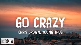 Chris Brown amp Young Thug  Go Crazy Lyrics [upl. by Clausen]