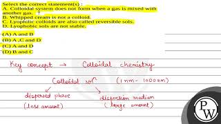 Select the correct statements A Colloidal system does not form when a gas is mixed with anot [upl. by Greenburg]