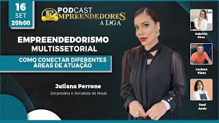 Empreendedorismo Multissetorial Como Conectar Diferentes Áreas de Atuação com Juliana Perrone EP83 [upl. by Gibson]