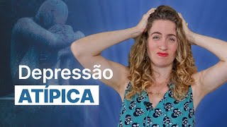 O que é DEPRESSÃO ATÍPICA e como identificar 🤔 [upl. by Nessi]