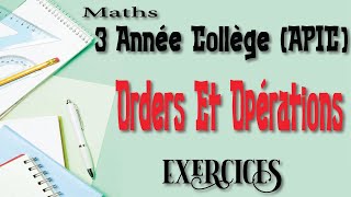 Exercices  Ordres Et Opérations 3 Année Collège APIC Mathématiques [upl. by Kotz147]