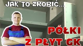 Jak zrobić półki z płyt kartonowo gipsowych [upl. by Sheeran635]