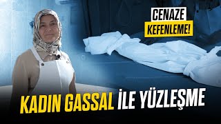 KADIN GASSAL ile YÃœZLEÅME Cenaze Kefenleme [upl. by Marnia382]