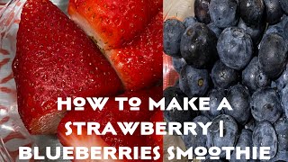 How to make a strawberry  blueberries smoothie [upl. by Mlawsky125]