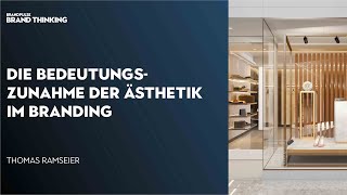 Die Bedeutungszunahme der Ästhetik im Branding  Brand Thinking Podcast [upl. by Ragouzis]