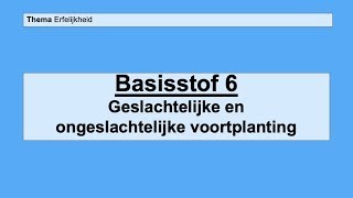 VMBO 3  Erfelijkheid  Basisstof 6 Geslachtelijke en ongeslachtelijke voortplanting [upl. by Etoile825]