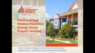 Planting Refuge Violence Prevention Through Vacant Property Greening  Apr 2019 [upl. by Keviv]