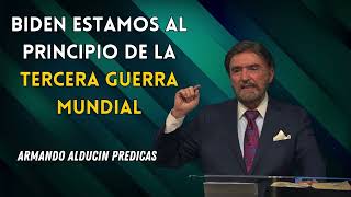 Armando Alducin 2024 Ultimas Predicas  Biden Estamos Al Principio De La Tercera Guerra Mundial [upl. by Zondra]