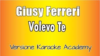 Giusy Ferreri  Volevo te Versione Karaoke Academy Italia [upl. by Dric77]