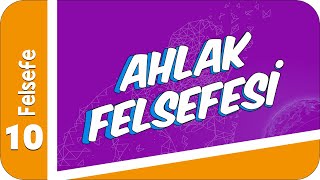 10 Sınıf Felsefe Ahlak Felsefesi 2022 [upl. by Tran]