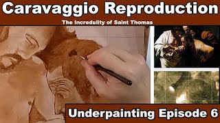 Caravaggio Reproduction Underpainting Episode 6 [upl. by Ahsrats]