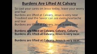 Burdens Are Lifted At Calvary [upl. by Ianaj]