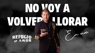 Refugio De Amor  No Voy A Volver A Llorar 23 Años En Vivo [upl. by Templer]