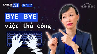 Bí Kíp Tự Động Hóa Mọi Việc Chỉ Trong 4 Bước  Làm Bạn Với AI EP2 [upl. by Tuinenga]