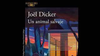 17º de 2024 Un animal salvaje de Joël Dicker [upl. by Onavlis]