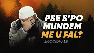 PSE SPO MUNDEM ME U FAL  Shkëputje shumë emocionale [upl. by Rahab]