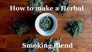 How to make a Herbal Smoking Blend I used it to quit smoking [upl. by Simeon]