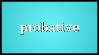 Probative Meaning [upl. by Adav]