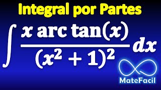 Integración por partes x por arcotangente entre binomio cuadrado [upl. by Aihsemot]