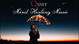 quotQuietquot  Mind Healing Music  Calm down your mind  MQR [upl. by Holms]