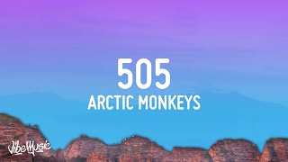 Arctic Monkeys  505 Lyrics [upl. by Rooke]