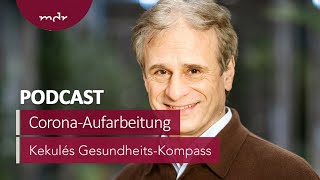 Wie wir Corona aufarbeiten  Podcast Kekulés GesundheitsKompass  MDR [upl. by Georges]