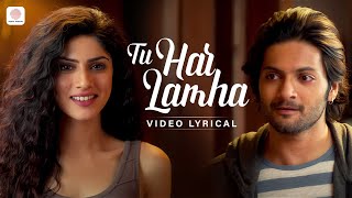 Tu Har Lamha  Lyrical Video  Khamoshiyan  Arijit Singh  Ali Fazal  Sapna Pabbi [upl. by Venita]