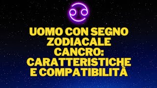 Uomo con segno zodiacale Cancro caratteristiche e compatibilità [upl. by Darnell875]